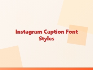 Instagram Caption Font Styles for Content Enhancement