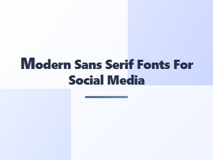 Modern Sans Serif Fonts for Social Media Posts