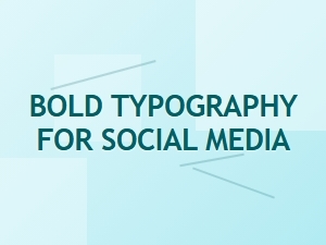 Bold Typography Trends for Social Media